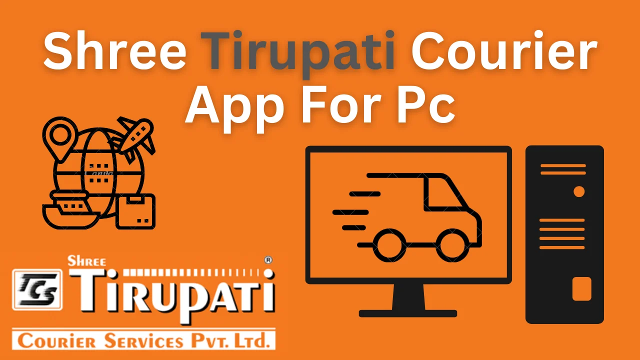 Shree Tirupati Courier App Download For PC / Mac / Windows 7.8.9.10